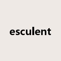 esculent是什么意思