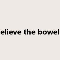 relieve the bowels是什么意思
