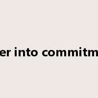 enter into commitment是什么意思