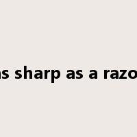 as sharp as a razor是什么意思