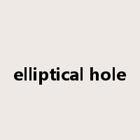 elliptical hole是什么意思