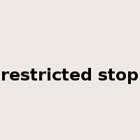 restricted stop是什么意思