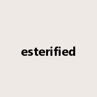 esterified是什么意思