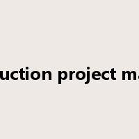Construction project manager是什么意思