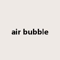 air bubble是什么意思