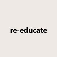 re-educate是什么意思