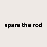 spare the rod是什么意思