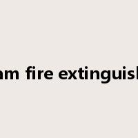 foam fire extinguisher是什么意思