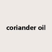 coriander oil是什么意思