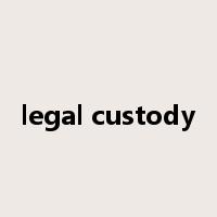 legal custody是什么意思