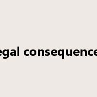 legal consequences是什么意思