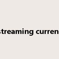 streaming current是什么意思