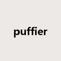 puffier是什么意思