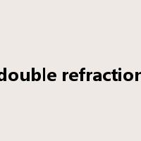 double refraction是什么意思