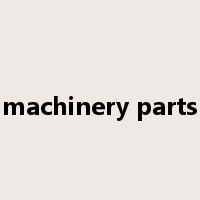 machinery parts是什么意思