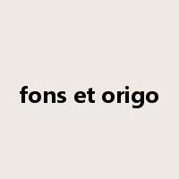 fons et origo是什么意思