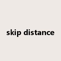 skip distance是什么意思