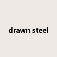 drawn steel是什么意思