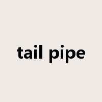 tail pipe是什么意思