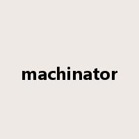 machinator是什么意思