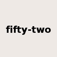 fifty-two是什么意思