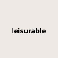 leisurable是什么意思