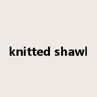 knitted shawl是什么意思