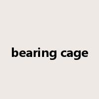 bearing cage是什么意思