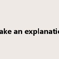 make an explanation是什么意思