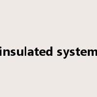 insulated system是什么意思