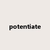 potentiate是什么意思