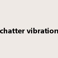 chatter vibration是什么意思