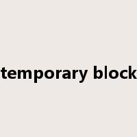 temporary block是什么意思