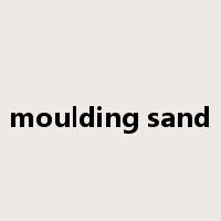 moulding sand是什么意思