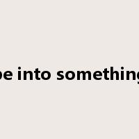 be into something是什么意思