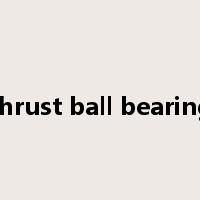 thrust ball bearing是什么意思