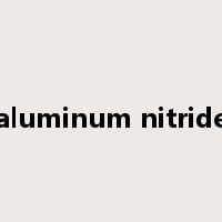 aluminum nitride是什么意思