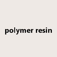 polymer resin是什么意思