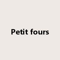Petit fours是什么意思