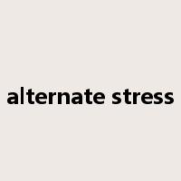 alternate stress是什么意思