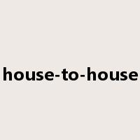 house-to-house是什么意思