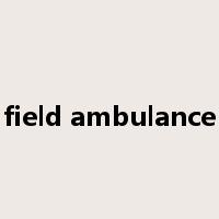 field ambulance是什么意思