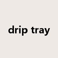 drip tray是什么意思
