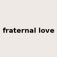 fraternal love是什么意思