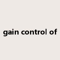 gain control of是什么意思