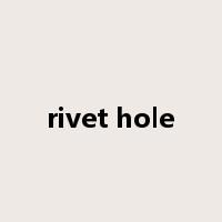 rivet hole是什么意思