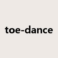 toe-dance是什么意思