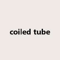 coiled tube是什么意思