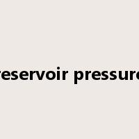 reservoir pressure是什么意思