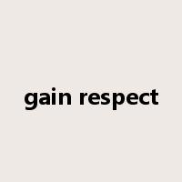 gain respect是什么意思